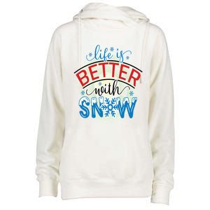 Life Is Better With Snow Gift Womens Funnel Neck Pullover Hood