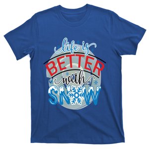 Life Is Better With Snow Gift T-Shirt