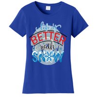 Life Is Better With Snow Gift Women's T-Shirt