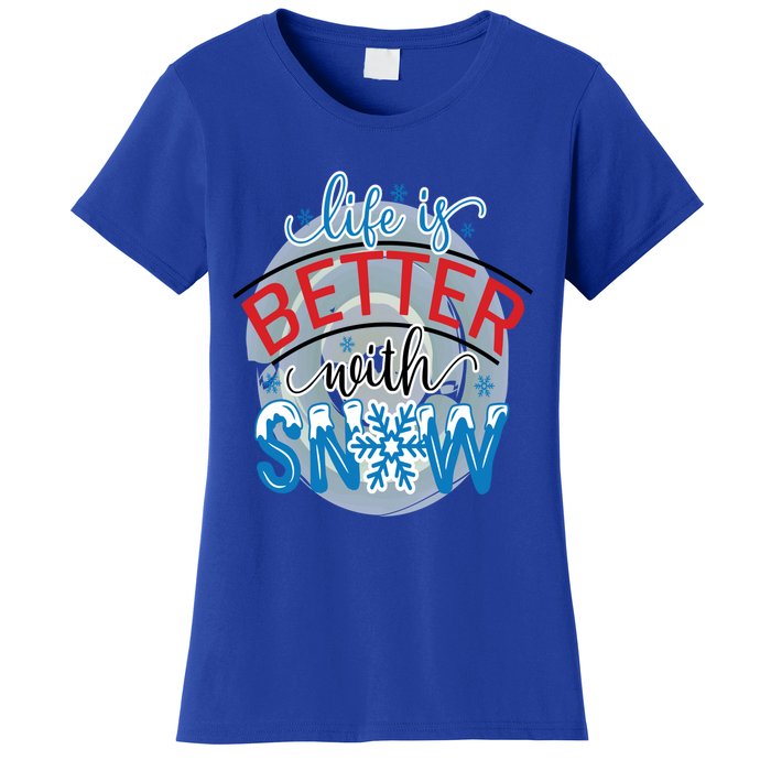 Life Is Better With Snow Gift Women's T-Shirt