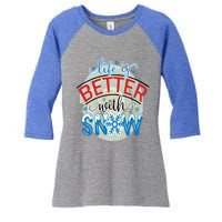 Life Is Better With Snow Gift Women's Tri-Blend 3/4-Sleeve Raglan Shirt