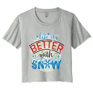 Life Is Better With Snow Gift Women's Crop Top Tee