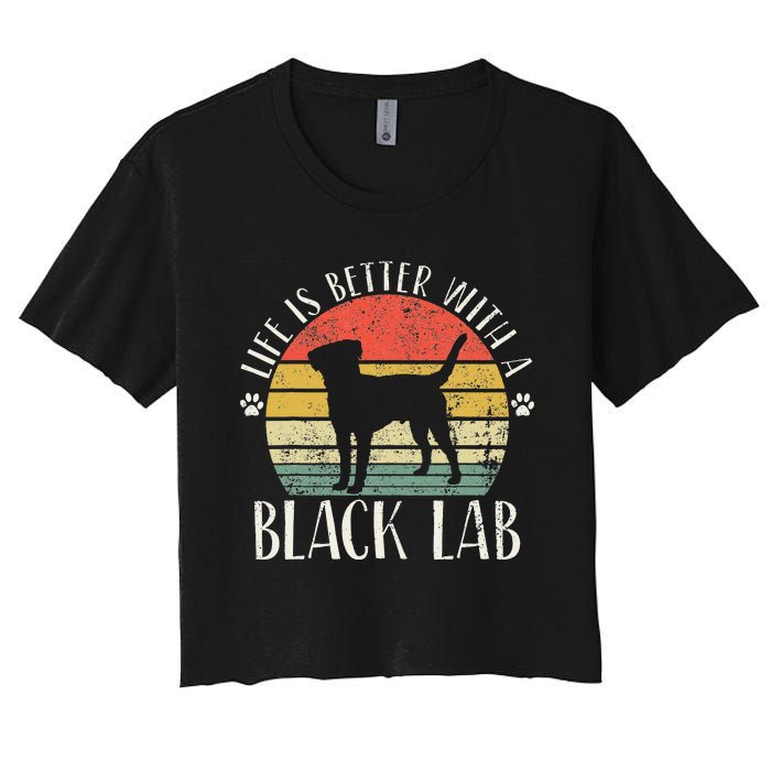 Life is Better with Labrador Retro Golden Black Lab Dad Mom Women's Crop Top Tee