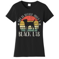 Life is Better with Labrador Retro Golden Black Lab Dad Mom Women's T-Shirt