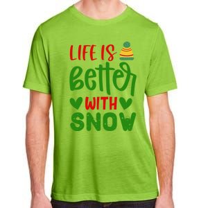 Life Is Better With Snow Gift Adult ChromaSoft Performance T-Shirt