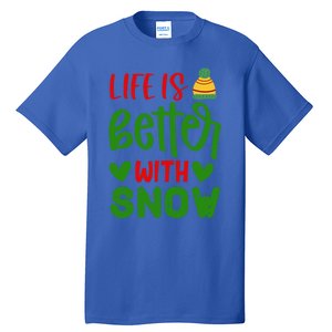 Life Is Better With Snow Gift Tall T-Shirt