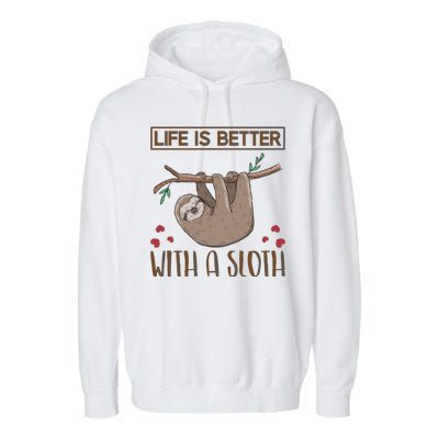 Life Is Better With A Sloth Garment-Dyed Fleece Hoodie