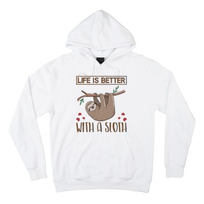 Life Is Better With A Sloth Hoodie