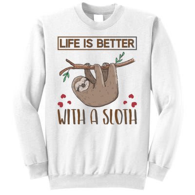 Life Is Better With A Sloth Sweatshirt