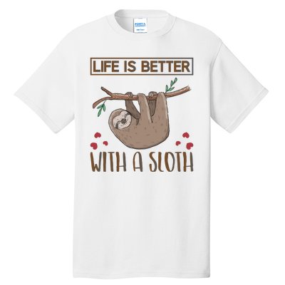 Life Is Better With A Sloth Tall T-Shirt