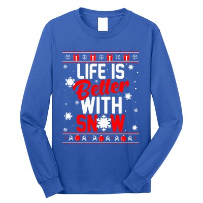 Life Is Better With Snow Winter Gift Christmas Ugly Sweater Gift Long Sleeve Shirt