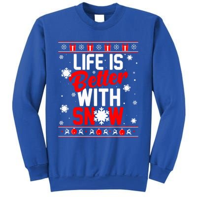 Life Is Better With Snow Winter Gift Christmas Ugly Sweater Gift Sweatshirt