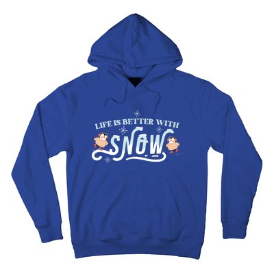 Life Is Better With Snow Winter Season Snow Cute Gift Hoodie