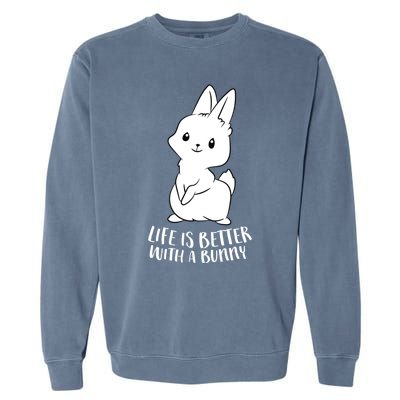 Life Is Better With A Bunny Cute Bunny Rabbit Lover Gift Garment-Dyed Sweatshirt