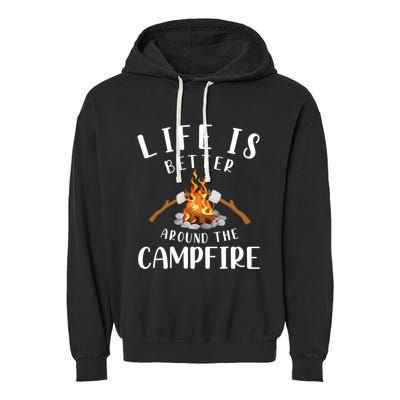 Life Is Better Around The Campfire Camping Accessories Gear Cute Gift Garment-Dyed Fleece Hoodie