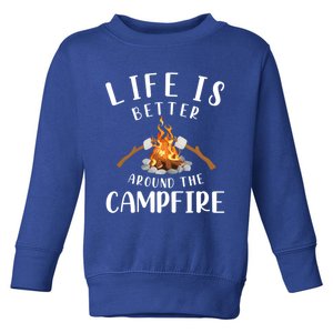 Life Is Better Around The Campfire Camping Accessories Gear Cute Gift Toddler Sweatshirt