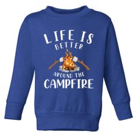 Life Is Better Around The Campfire Camping Accessories Gear Cute Gift Toddler Sweatshirt