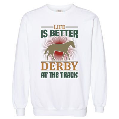 Life Is Better Derby At The Track Garment-Dyed Sweatshirt