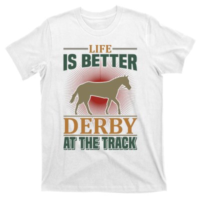 Life Is Better Derby At The Track T-Shirt