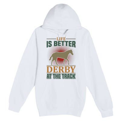 Life Is Better Derby At The Track Premium Pullover Hoodie