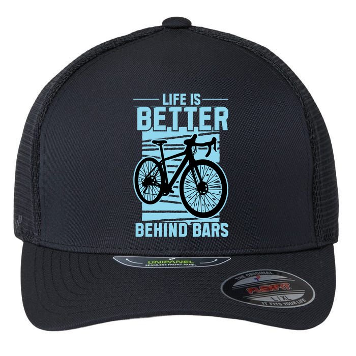Life Is Better Behind Bars Graphic Bicycle Cycling Meaningful Gift Flexfit Unipanel Trucker Cap