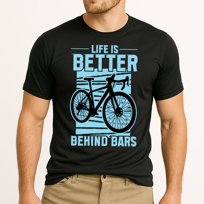 Life Is Better Behind Bars Graphic Bicycle Cycling Meaningful Gift Performance Shirt
