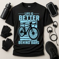 Life Is Better Behind Bars Graphic Bicycle Cycling Meaningful Gift Performance Shirt