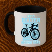 Life Is Better Behind Bars Graphic Bicycle Cycling Meaningful Gift Mug