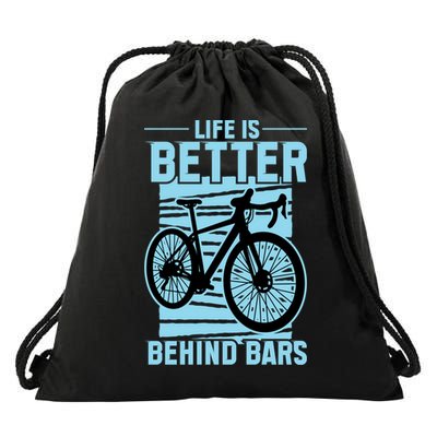 Life Is Better Behind Bars Graphic Bicycle Cycling Meaningful Gift Drawstring Bag