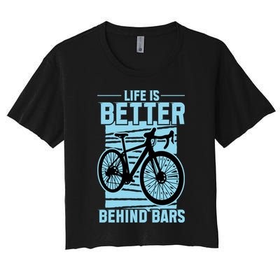 Life Is Better Behind Bars Graphic Bicycle Cycling Meaningful Gift Crop Top