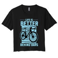 Life Is Better Behind Bars Graphic Bicycle Cycling Meaningful Gift Crop Top