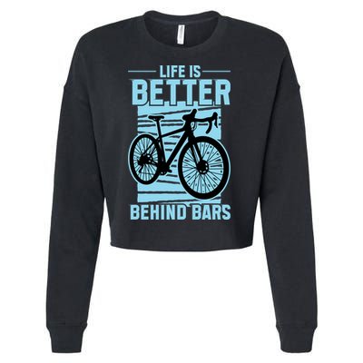 Life Is Better Behind Bars Graphic Bicycle Cycling Meaningful Gift Cropped Pullover Crew