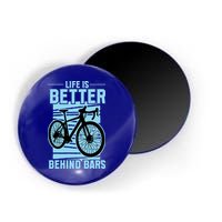 Life Is Better Behind Bars Graphic Bicycle Cycling Meaningful Gift Magnet