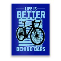 Life Is Better Behind Bars Graphic Bicycle Cycling Meaningful Gift Poster