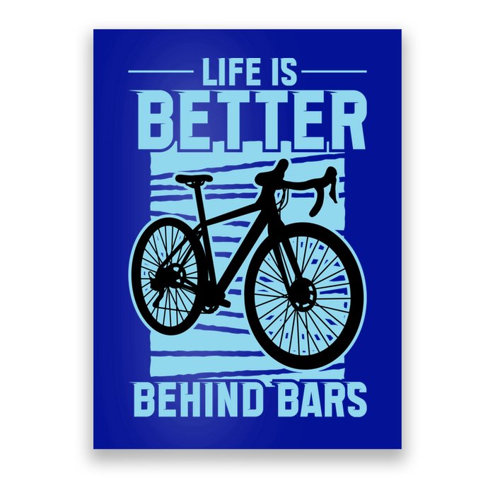 Life Is Better Behind Bars Graphic Bicycle Cycling Meaningful Gift Poster
