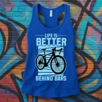 Life Is Better Behind Bars Graphic Bicycle Cycling Meaningful Gift Womens Tank Top