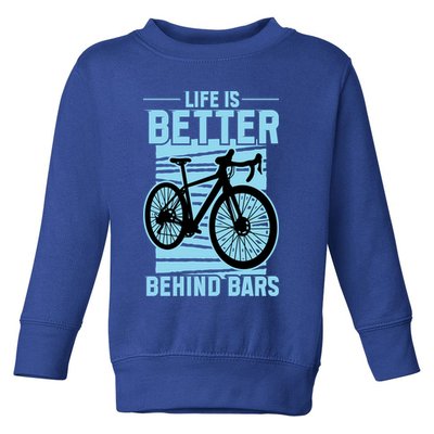 Life Is Better Behind Bars Graphic Bicycle Cycling Meaningful Gift Toddler Sweatshirt