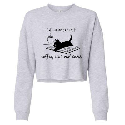 Life Is Better With Books Cats And Coffee Gift Cropped Pullover Crew