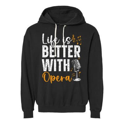 Life Is Better With Opera Music Voice Theater Opera Singer Garment-Dyed Fleece Hoodie