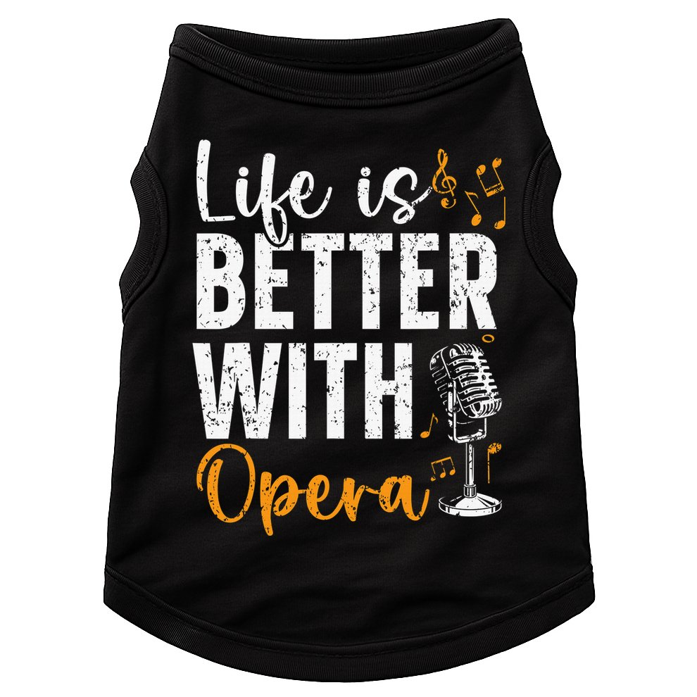 Life Is Better With Opera Music Voice Theater Opera Singer Doggie Tank