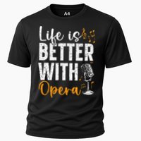 Life Is Better With Opera Music Voice Theater Opera Singer Cooling Performance Crew T-Shirt