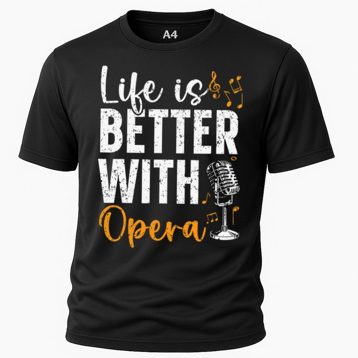 Life Is Better With Opera Music Voice Theater Opera Singer Cooling Performance Crew T-Shirt