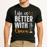 Life Is Better With Opera Music Voice Theater Opera Singer Cooling Performance Crew T-Shirt