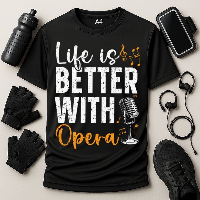Life Is Better With Opera Music Voice Theater Opera Singer Cooling Performance Crew T-Shirt