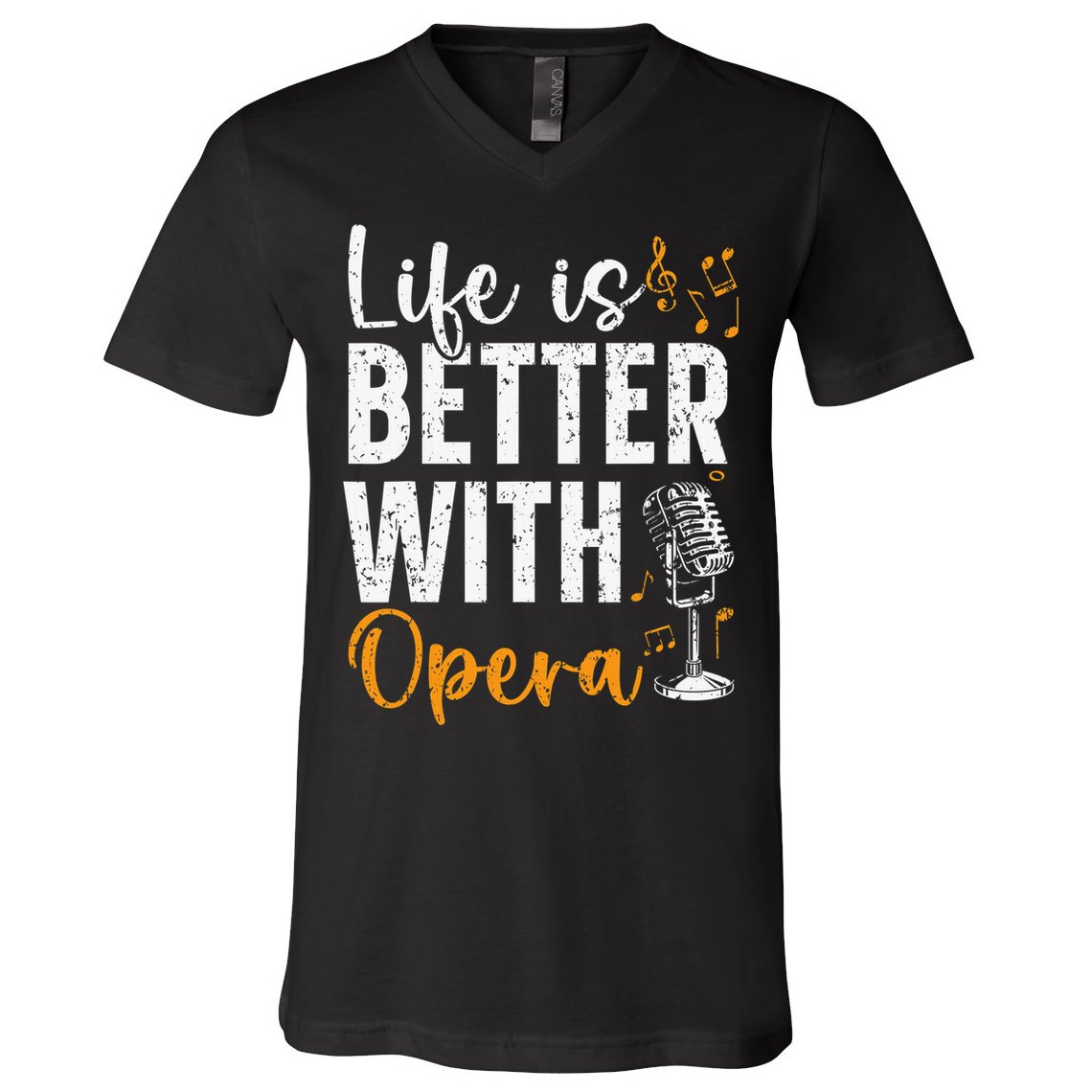 Life Is Better With Opera Music Voice Theater Opera Singer V-Neck T-Shirt