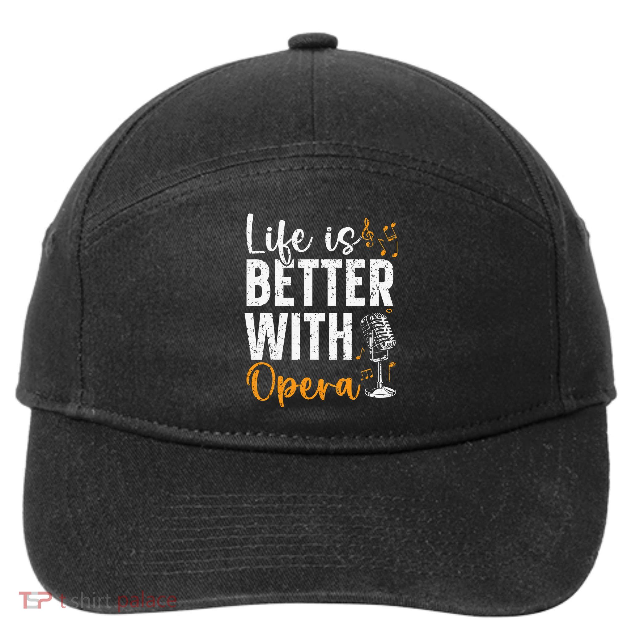 Life Is Better With Opera Music Voice Theater Opera Singer 7-Panel Snapback Hat