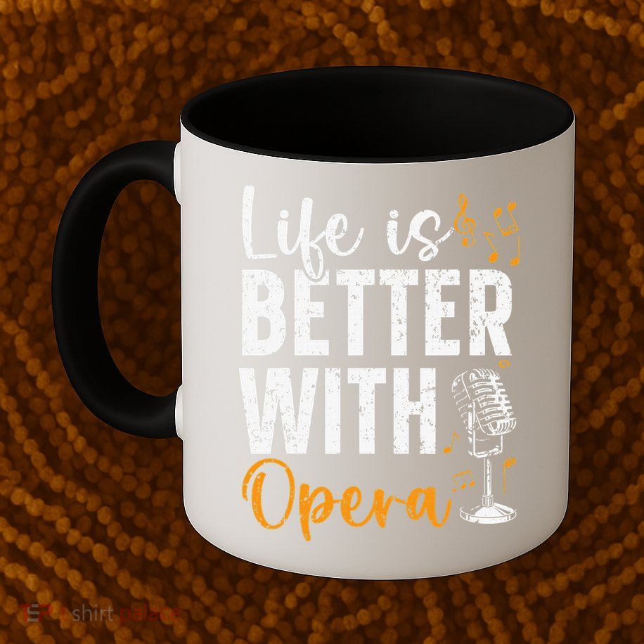 Life Is Better With Opera Music Voice Theater Opera Singer Mug