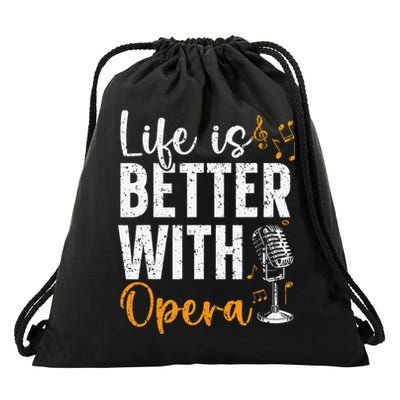 Life Is Better With Opera Music Voice Theater Opera Singer Drawstring Bag