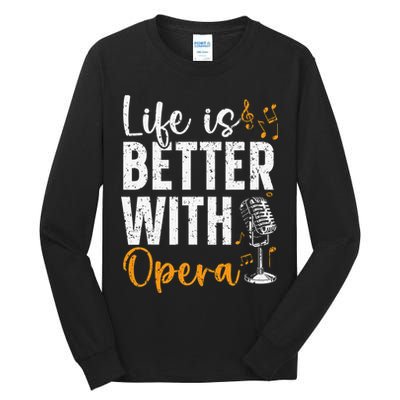 Life Is Better With Opera Music Voice Theater Opera Singer Tall Long Sleeve T-Shirt