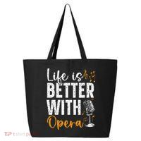 Life Is Better With Opera Music Voice Theater Opera Singer 25L Jumbo Tote
